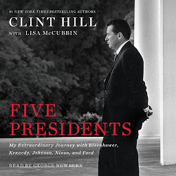 Obraz ikony: Five Presidents: My Extraordinary Journey with Eisenhower, Kennedy, Johnson, Nixon, and Ford