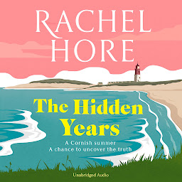 Icon image The Hidden Years: Discover the captivating new novel from the million-copy bestseller Rachel Hore