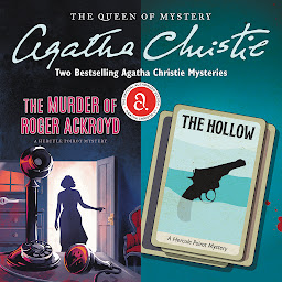 Icon image The Murder of Roger Ackroyd & The Hollow: Two Bestselling Agatha Christie Novels in One Great Audiobook