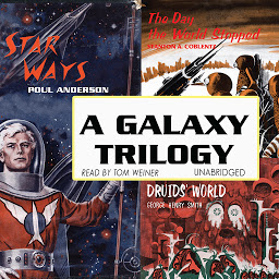 Icon image A Galaxy Trilogy, Vol. 1: Star Ways, Druids’ World, and The Day the World Stopped