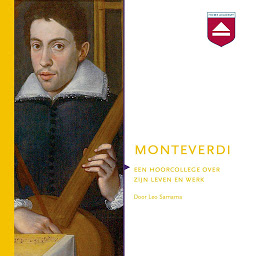 Obraz ikony: Monteverdi: Een Hoorcollege over Zijn Leven En Werk