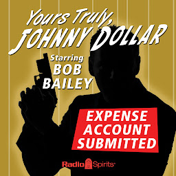Obraz ikony: Yours Truly, Johnny Dollar: Expense Account Submitted