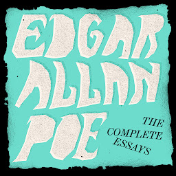 Icon image Edgar Allan Poe: The Complete Essays