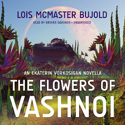 Icon image The Flowers of Vashnoi: An Ekaterin Vorkosigan Novella