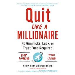 Obraz ikony: Quit Like a Millionaire: No Gimmicks, Luck, or Trust Fund Required