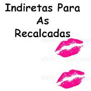 Indiretas Para As Recalcadas