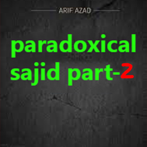 paradoxical sajid part-2