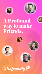 Profoundly: A profound way to make friends