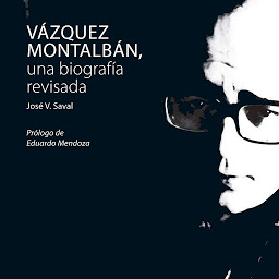 Icon image Vázquez Montalbán, una biografía revisada