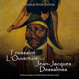 Obraz ikony: Toussaint L'Ouverture and Jean-Jacques Dessalines: The History and Legacy of the Haitian Revolution’s Most Famous Leaders