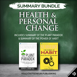 Icon image Summary Bundle: Health & Personal Change | Readtrepreneur Publishing: Includes Summary of The Plant Paradox & Summary of The Power of Habit