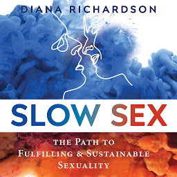 Icon image Slow Sex: The Path to Fulfilling and Sustainable Sexuality