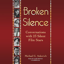 Icon image Broken Silence: Conversations with 23 Silent Film Stars