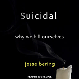 Icon image Suicidal: Why We Kill Ourselves