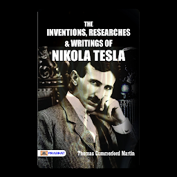 Icon image The inventions, researches and writings of Nikola Tesla – Audiobook: The Inventions, Researches and Writings of Nikola Tesla: Thomas Commerford Martin Presents Tesla's Contributions