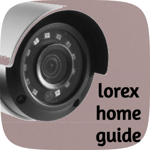 lorex home guide for PC / Mac / Windows 11,10,8,7 Free Download