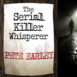 Picha ya aikoni ya The Serial Killer Whisperer: How One Man's Tragedy Helped Unlock the Deadliest Secrets of the World's Most Terrifying Killers