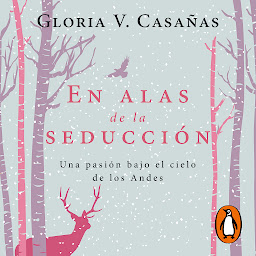 Icon image En alas de la seducción: Una pasión bajo el cielo de los Andes