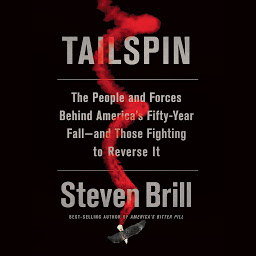 Imagen de icono Tailspin: The People and Forces Behind America's Fifty-Year Fall--and Those Fighting to Reverse It
