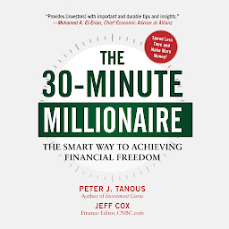 Icon image The 30-Minute Millionaire: The Smart Way to Achieving Financial Freedom