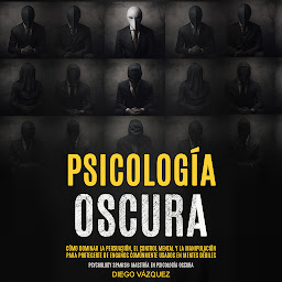 Piktogramos vaizdas („Psicología Oscura: Cómo Dominar la Persuasión, el Control Mental y la Manipulación para Protegerte de Engaños Comúnmente Usados en Mentes Débiles (Psychology Spanish: Maestría en Psicología Oscura)“)