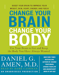 Icon image Change Your Brain, Change Your Body: Use Your Brain to Get and Keep the Body You Have Always Wanted