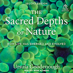 Icon image The Sacred Depths of Nature: How Life Has Emerged and Evolved, 2nd Edition