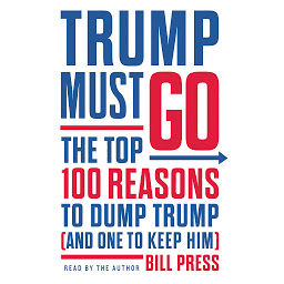 Icon image Trump Must Go: The Top 100 Reasons to Dump Trump (and One to Keep Him)