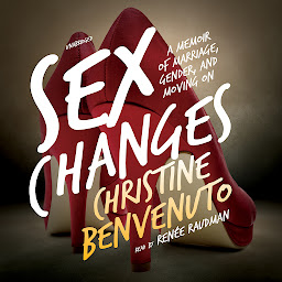Icon image Sex Changes: A Memoir of Marriage, Gender, and Moving On