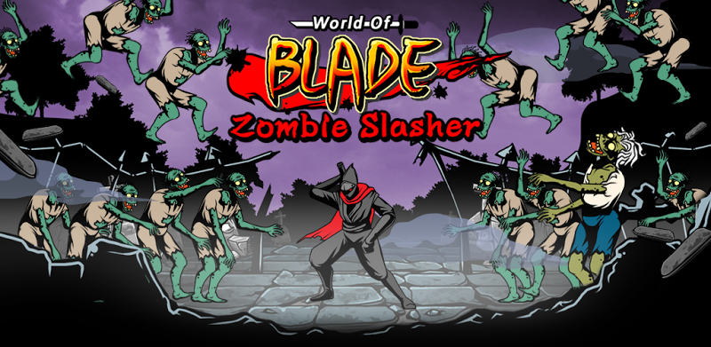 World Of Blade : Zombie Slashe