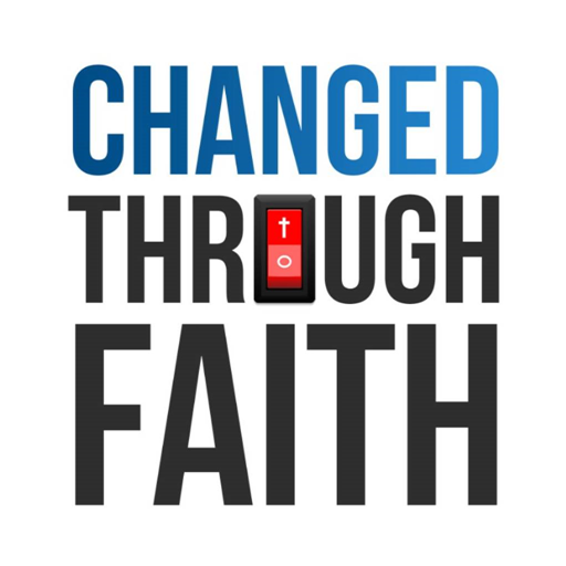 Changed Through Faith