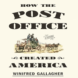 Icon image How the Post Office Created America: A History