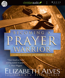 Icon image Becoming A Prayer Warrior: A Guide to Effective and Powerful Prayer