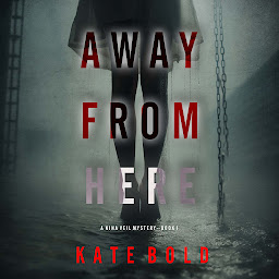 Obraz ikony: Away From Here (A Nina Veil FBI Suspense Thriller—Book 1)