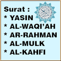 YASIN;  WAQIAH;  AR RAHMAN;  AL MULK; AL KAHFI