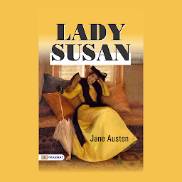 Icon image Lady Susan – Audiobook: Lady Susan: Jane Austen's Epistolary Novel