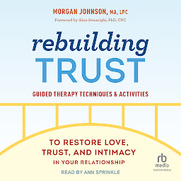 Icon image Rebuilding Trust: Guided Therapy Techniques and Activities to Restore Love, Trust, and Intimacy in Your Relationship