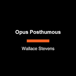 Icon image Opus Posthumous: Poems, Plays, Prose