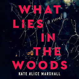 Icon image What Lies in the Woods: A Novel