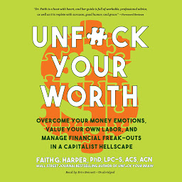 Imagen de ícono de Unf*ck Your Worth: Overcome Your Money Emotions, Value Your Own Labor, and Manage Financial Freak-outs in a Capitalist Hellscape