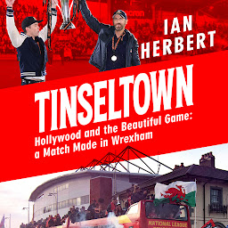 Obraz ikony: Tinseltown: Hollywood and the Beautiful Game - a Match Made in Wrexham