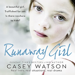 Icon image Runaway Girl: A beautiful girl. Trafficked for sex. Is there nowhere to hide?