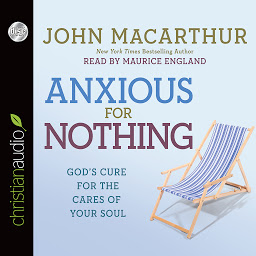 Icon image Anxious for Nothing: God's Cure for the Cares of Your Soul