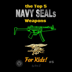 Icon image The Top 5 Navy SEALs Weapons for Kids!