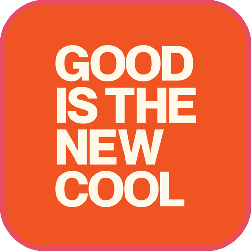 GOOD IS THE NEW COOL