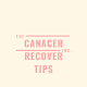 Cancer Recover Tips