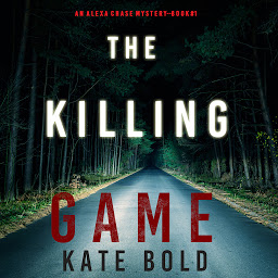 Obraz ikony: The Killing Game (An Alexa Chase Suspense Thriller—Book 1)