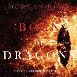 Ikonbild för Born of Dragons (Age of the Sorcerers—Book Three)