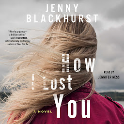 Icon image How I Lost You: A Novel