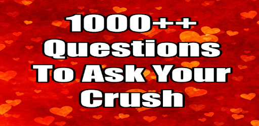 Questions ask your some crush to are what What are